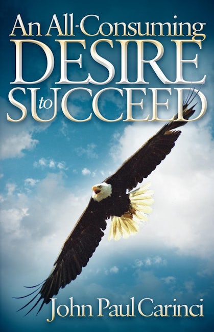 Book cover image for An All-Consuming Desire to Succeed ISBN: 9781600379949